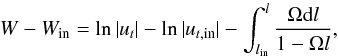 \begin{equation} \label{eq:potential} W - W_{\mathrm{in}} = \ln|u_t| - \ln|u_{t,\mathrm{in}}| - \int^{l}_{l_{\mathrm{in}}} \frac{\Omega \mathrm{d}l}{1 - \Omega l}, \end{equation}