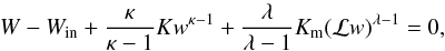 \begin{equation} \label{eq:enthalpy_eq} W - W_{\rm{in}} + \frac{\kappa}{\kappa - 1} K w^{\kappa - 1} + \frac{\lambda }{\lambda - 1}K_{\mathrm{m}}(\mathcal{L} w)^{\lambda - 1} = 0, \end{equation}