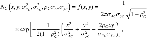 \begin{eqnarray} \label{eq:fxy}\begin{split} N_{C}&\left(x, y; \sigma^{2}_{x_{C}}, \sigma^{2}_{y_{C}}, \rho_{C}\sigma_{x_{C}}\sigma_{y_{C}}\right) = f(x, y) = \frac{1}{2\pi\sigma_{x_{C}}\sigma_{y_{C}}\sqrt{1- \rho_{C}^{2} }} \\& \quad \times \exp \left[-\frac{1}{2(1- \rho_{C}^{2})} \left( \frac{x^{2}}{\sigma_{x_{C}}^2} + \frac{y^{2}}{\sigma_{y_{C}}^{2}} - \frac{2 \rho_{C} x y }{\sigma_{x_{C}}\sigma_{y_{C}}} \right)\right], \end{split} \end{eqnarray}