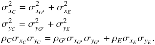 \begin{eqnarray*} & &\sigma^{2}_{x_{C}}= \sigma^{2}_{x_{G'}}+\sigma^{2}_{x_{E}}\\ &&\sigma^{2}_{y_{C}}= \sigma^{2}_{y_{G'}}+\sigma^{2}_{y_{E}}\\ &&\rho_{C}\sigma_{x_{C}}\sigma_{y_{C}} = \rho_{G'}\sigma_{x_{G'}}\sigma_{y_{G'}} + \rho_{E}\sigma_{x_{E}}\sigma_{y_{E}} . \end{eqnarray*}