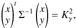 \begin{equation} \label{eq:kgamma2} \begin{pmatrix} x \\ y \\ \end{pmatrix}^t \Sigma^{-1} \begin{pmatrix} x \\ y \\ \end{pmatrix} = K^{2}_{\gamma} , \end{equation}