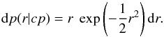 \begin{equation} {\rm d}p(r|cp) = r~\exp \left( -\frac{1}{2}r^{2} \right){\rm d}r. \end{equation}
