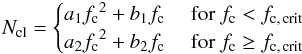 \begin{equation} N_{\cl} = \begin{cases} a_1 \fc^2 + b_1 \fc & \text{ for } \fc < \fccrit\\ a_2 \fc^2 + b_2 \fc & \text{ for } \fc \ge \fccrit \end{cases} \label{eq:fit_N_cl} \end{equation}