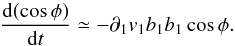 \begin{equation} \label{eq:wf2} \frac{{\rm d}(\cos\phi)}{{\rm d}t} \simeq -\partial_{1}v_{1}b_{1}b_{1}\cos\phi. \end{equation}