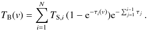\appendix \setcounter{section}{1} \begin{equation} \label{Tb_overlap} T_{\rm B}(v) = \displaystyle\sum_{i=1}^{N} T_{{\rm S},i}\,(1-{\rm e}^{-\tau_i(v)}) {\rm e}^{-\sum_{j=1}^{i-1}{\tau_j}}\,. \end{equation}