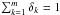 \hbox{$\sum_{k=1}^{m}\delta_k=1$}