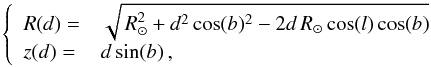 \begin{eqnarray*} \left\{ \begin{array}{ll} R(d) = & \sqrt{\rsun^2 + d^2 \cos(b)^2 - 2d\rsun\cos(l)\cos(b)}\\ z(d) = & d\sin(b)\,, \end{array} \right. \end{eqnarray*}