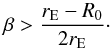 \begin{equation} \beta > \frac{r_{\rm E} - R_0}{2 r_{\rm E}} \cdot \label{eqnNoSol} \end{equation}