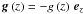 \hbox{$\vec{g}\left(z\right)=-g\left(z\right)\,\vec{e}_{z}$}