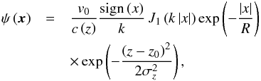 \begin{eqnarray} \psi\left(\vec{x}\right) & = & \frac{v_{0}}{c\left(z\right)}\frac{\mathrm{sign}\left(x\right)}{k}\,J_{1}\left(k\left|x\right|\right)\exp\left(-\frac{\left|x\right|}{R}\right)\nonumber \\ & & \times\exp\left(-\frac{\left(z-z_{0}\right)^{2}}{2\sigma_{z}^{2}}\right),\label{eq:superganule_psi} \end{eqnarray}