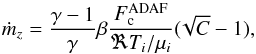 \begin{equation} \label{cnd-general} \dot m_z= {{\gamma-1} \over \gamma}\beta {{F_{\rm c}^{\rm ADAF}} \over {\Re T_{i}/ \mu_{i}}}(\!\sqrt{C}-1), \end{equation}