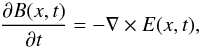 \begin{equation} \frac{\partial B(x,t)} {\partial t} =-{\nabla}\times E(x,t) , \label{p23} \end{equation}