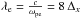 \hbox{$ \lambda_{\rm e}=\frac{c}{\omega_{\rm pe}}=8\,\Delta_x$}