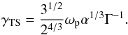 \begin{equation} \gamma_\mathrm{TS}= \frac{3^{1/2}}{2^{4/3}}\omega_{\rm p}\alpha^{1/3}\Gamma^{-1}. \label{an1} \end{equation}