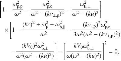 \begin{eqnarray} &&\l[ 1 - {\omega_{\rm p,p}^2\over\omega^2}- {\omega_{\rm p,e}^2 \over \omega^2- (kv_{\perp,{\rm p}})^2} - {\omega_{{\rm b},\perp}^2\over \omega^2 - (ku)^2} \r] \nonumber \\ &&~~~\times \l[ 1 - {(kc)^2+\omega_{\rm p}^2 + \omega_{{\rm b},\parallel}^2 \over \omega^2} - {(kv_{\parallel,{\rm p}})^2 \omega_{\rm p,e}^2\over 3\omega^2( \omega^2 - (kv_{\perp,{\rm p}})^2 ) } \r. \nonumber\\ &&~~~~~~~\l. - {(kV_0)^2\omega_{{\rm b},\perp}^2 \over \omega^2 (\omega^2 - (ku)^2)} \r] - \l[ {kV_0\omega_{{\rm b},\perp}^2 \over\omega(\omega^2- (ku)^2 )} \r]^2=0, \label{d1} \end{eqnarray}