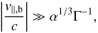 \begin{equation} \l| v_{\parallel,{\rm b}} \over c \r|\gg \alpha^{1/3}\Gamma^{-1} \label{k1} , \end{equation}