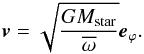 \begin{eqnarray} \vec{v} = \sqrt{\frac{GM_\text{star}}{\overline{\omega}}}\vec{e}_\varphi. \end{eqnarray}