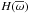 \hbox{$H(\overline{\omega})$}