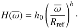 \begin{equation} H(\overline{\omega})=h_0 \left(\frac{\overline{\omega}}{R_\text{ref}}\right)^{b}\cdot \label{eq:disk2} \end{equation}