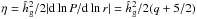 \hbox{$\eta = \hat{h}_{\rm g}^2/2|{\rm d}\ln P/{\rm d}\ln r| = \hat{h}_{\rm g}^2/2(q+5/2)$}