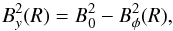 \begin{equation} \label{By} B_y^2 (R) = B_0^2 - B_\phi^2(R), \end{equation}