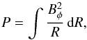 \begin{equation} P = \int \frac{B_\phi ^2}{R} \, \text{d} R, \label{pressure} \end{equation}