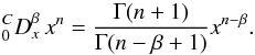 \begin{equation} _{0}^{C}{D}_{x}^{\beta} \, x^n = {\Gamma (n+1) \over \Gamma (n - \beta +1) } x^{n-\beta} . \label{power_left} \end{equation}