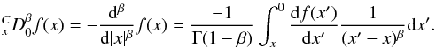 \begin{equation} \label{caputo-left-right} _{x}^{C}{D}_{0}^{\beta} f(x) = - {{\rm d}^{\beta} \over {\rm d} |x|^{\beta} } f(x) = \frac{-1}{\Gamma(1-\beta)} \int_{{x}}^0 {{\rm d} f(x')\over {\rm d}x'} \frac{1}{(x'-x)^{\beta}} {\rm d}x' . \end{equation}