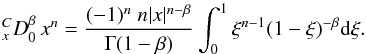 \begin{equation} \label{caputo-p1} _{x}^{C}{D}_{0}^{\beta} \, x^n = \frac{(-1)^{n} \; n |x|^{n-\beta}}{\Gamma(1-\beta)} \int_{{0}}^1 \xi^{n-1} {(1-\xi)^{-\beta}} {\rm d}\xi . \end{equation}