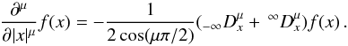 \appendix \setcounter{section}{1} \begin{equation} \label{eq:riesz-riemann} \frac{\partial^{\mu}}{\partial |x|^{\mu}} f(x) = -\frac{1}{2\cos(\mu\pi /2)} (_{-\infty}{D}_x^{\mu} + \, ^\infty{D}_{x}^{\mu}) f(x) \,. \end{equation}