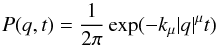 \appendix \setcounter{section}{1} \begin{equation} P(q,t) = {1\over2\pi}\exp(-k_{\mu} |q|^{\mu} t) \end{equation}