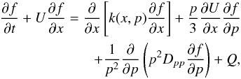 \begin{eqnarray} \label{eq.1} {\partial f\over \partial t} \displaystyle + U {\partial f \over \partial x} = {\partial \over \partial x} \left [ k(x,p) {\partial f \over \partial x} \right ] + {p\over3} {\partial U \over \partial x} {\partial f \over \partial p} \nonumber \\ +{1\over p^2} {\partial \over \partial p} \left (p^2 D_{pp} {\partial f \over \partial p} \right ) + Q , \end{eqnarray}