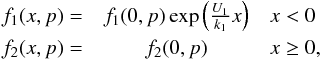 \begin{eqnarray} f_{1}(x,p) = & f_{1}(0,p) \exp{ \left ( {U_{1} \over k_{1}} x \right )} & x<0 \nonumber \\ f_{2}(x,p) = & f_{2}(0,p) & x \ge 0 , \label{solution_normal} \end{eqnarray}