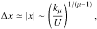 \begin{equation} \Delta x \simeq |x| \sim \left ( {k_{\mu} \over U } \right ) ^{1/(\mu - 1)} , \label{step} \end{equation}
