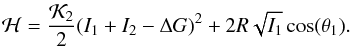 \begin{equation} \H=\frac{\K_2}{2}(I_1 +I_2 -\DG)^2 +2R\sqrt{I_1}\cos(\theta_1). \end{equation}