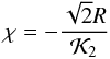 \begin{equation} \chi=-\frac{\sqrt{2}R}{\K_2} \label{chi_def} \end{equation}