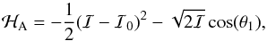 \begin{equation} \H_{\rm A}=-\frac{1}{2}(\I-\I_0)^2-\sqrt{2\I}\cos(\theta_1), \label{ham_I} \end{equation}