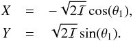 \begin{eqnarray} X&=&-\sqrt{2\I}\cos(\theta_1),\nnb Y &=&\sqrt{2\I}\sin(\theta_1). \label{Itet_to_XY} \end{eqnarray}