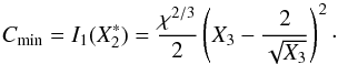 \begin{equation} \Cm=I_1(X_2^*)=\frac{\chi^{2/3}}{2}\left(X_3-\frac{2}{\sqrt{X_3}}\right)^2 \cdot \label{Cmin_def} \end{equation}