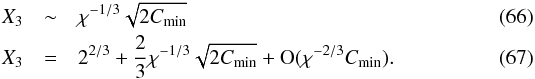 \begin{eqnarray} X_3&\sim&\chi^{-1/3}\sqrt{2\Cm}\label{impX3_highecc}\\ X_3&=&2^{2/3}+\frac{2}{3}\chi^{-1/3}\sqrt{2\Cm} +\O(\chi^{-2/3}\Cm)\label{impX3_lowecc}. \end{eqnarray}