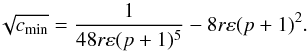 \begin{equation} \sqrt{\cm}=\frac{1}{48r\epsilon(p+1)^5}-8r\epsilon(p+1)^2. \end{equation}