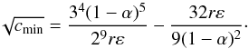 \begin{equation} \sqrt{\cm}=\frac{3^4(1-\alpha)^5}{2^9r\epsilon}-\frac{32r\epsilon}{9(1-\alpha)^2} \cdot \label{impli_crit} \end{equation}