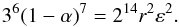 \begin{equation} 3^6(1-\alpha)^7=2^{14}r^2\epsilon^2. \end{equation}