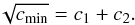 \begin{equation} \sqrt{\cm}=c_1+c_2. \end{equation}