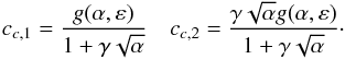 \begin{equation} c_{c,1}=\frac{g(\alpha,\eps)}{1+\gamma\sqrt{\alpha}} \quad c_{c,2}=\frac{\gamma\sqrt{\alpha}g(\alpha,\eps)}{1+\gamma\sqrt{\alpha}} \cdot \end{equation}
