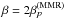 \hbox{$\beta=2\bM_p$}