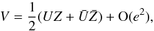 \appendix \setcounter{section}{1} \begin{equation} V=\frac{1}{2}(UZ+\bar U\bar Z)+\O(e^2), \end{equation}