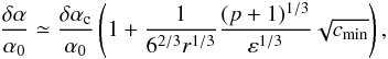 \appendix \setcounter{section}{3} \begin{eqnarray} \frac{\delta\alpha}{\alpha_0}\simeq\frac{\da_{\rm c}}{\alpha_0}\left(1+\frac{1}{6^{2/3}r^{1/3}}\frac{(p+1)^{1/3}}{\eps^{1/3}}\sqrt{\cm}\right), \label{width_lecc} \end{eqnarray}