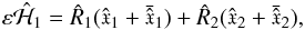 \begin{equation} \eps\hH_1=\hat R_1(\hat \x_1+\bar{\hat \x}_1)+\hat R_2(\hat\x_2+\bar{\hat\x}_2), \end{equation}