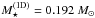 \hbox{$M^{\rm (1D)}_{\star}= 0.192\ M_{\sun}$}